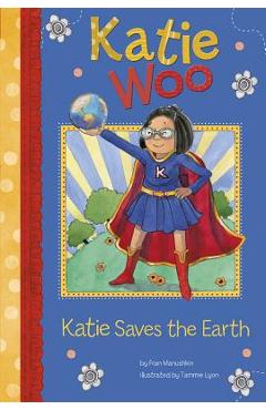 Poza produsului Katie Saves the Earth - Fran Manushkin