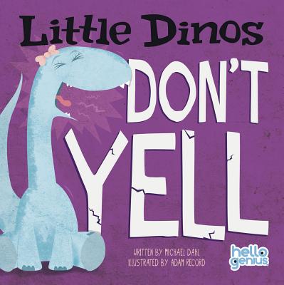 Little Dinos Don't Yell - Michael Dahl