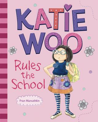 Katie Woo Rules the School - Fran Manushkin