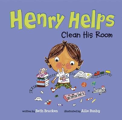 Henry Helps Clean His Room - Beth Bracken