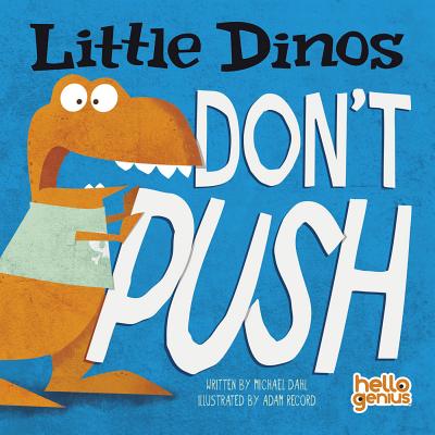 Little Dinos Don't Push - Michael Dahl