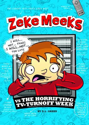 Zeke Meeks Vs the Horrifying Tv-Turnoff Week - D. L. Green