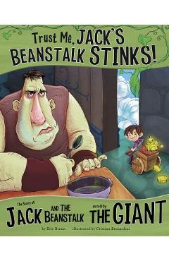 Coperta cărții 'Trust Me, Jack's Beanstalk Stinks!:: The Story of Jack and the Beanstalk as Told by the Giant - Eric Mark Braun'
