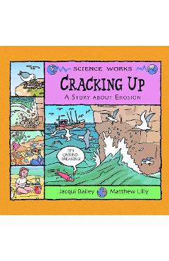 Coperta cărții 'Cracking Up: A Story about Erosion - Jacqui Bailey'