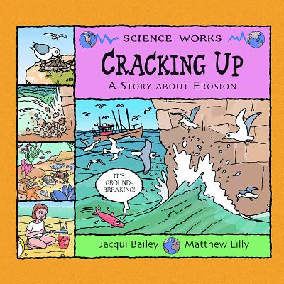 Cracking Up: A Story about Erosion - Jacqui Bailey
