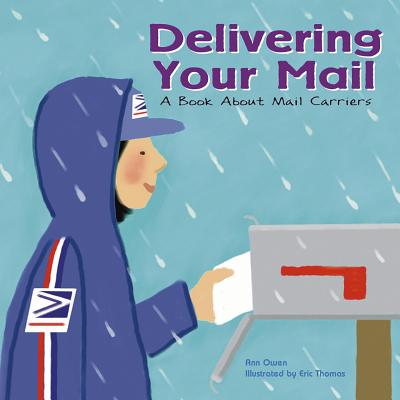 Delivering Your Mail: A Book about Mail Carriers - Ann Owen