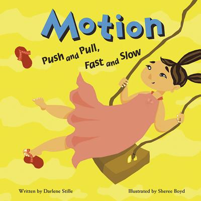 Motion: Push and Pull, Fast and Slow - Darlene Ruth Stille