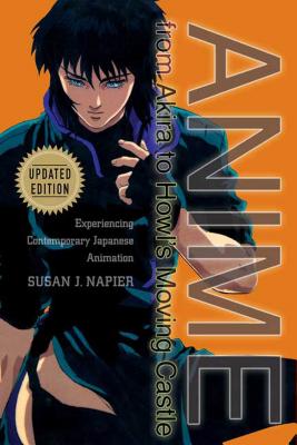 Anime from Akira to Howl's Moving Castle: Experiencing Contemporary Japanese Animation - Susan J. Napier