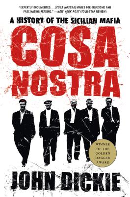 Cosa Nostra: A History of the Sicilian Mafia - John Dickie