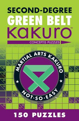 Second-Degree Green Belt Kakuro: Conceptis Puzzles - Conceptis Puzzles