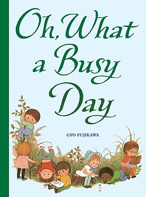 Oh, What a Busy Day - Gyo Fujikawa