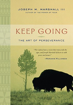 Keep Going: The Art of Perseverance - Joseph M. Marshall