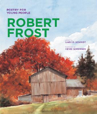 Poetry for Young People: Robert Frost - Gary D. Schmidt