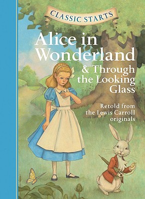 Classic Starts(r) Alice in Wonderland & Through the Looking-Glass - Lewis Carroll