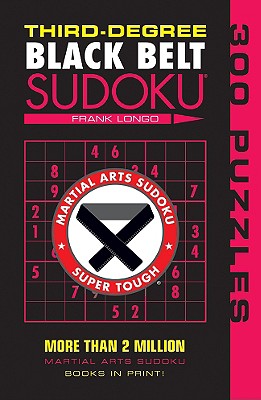 Third-Degree Black Belt Sudoku(r) - Frank Longo