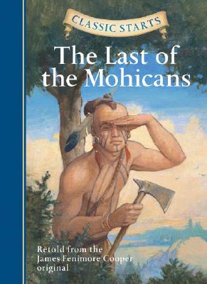 Classic Starts(r) the Last of the Mohicans - James Fenimore Cooper