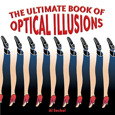 The Ultimate Book of Optical Illusions - Al Seckel
