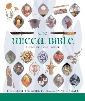 The Wicca Bible, Volume 2: The Definitive Guide to Magic and the Craft - Ann-marie Gallagher