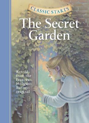 Classic Starts: The Secret Garden - Frances Hodgson Burnett