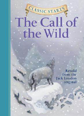 Classic Starts(r) the Call of the Wild - Jack London