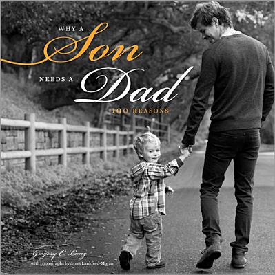 Why a Son Needs a Dad: 100 Reasons - Gregory Lang