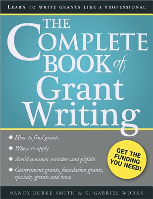 The Complete Book of Grant Writing: Learn to Write Grants Like a Professional - Nancy Smith