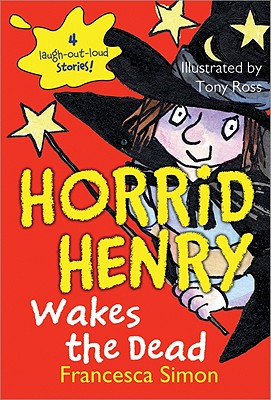 Horrid Henry Wakes the Dead - Francesca Simon
