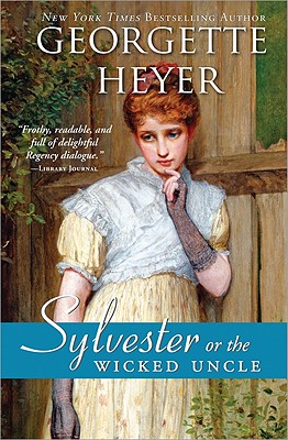 Sylvester: Or the Wicked Uncle - Georgette Heyer