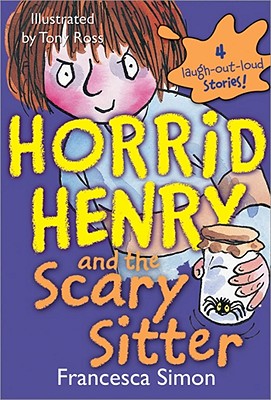 Horrid Henry and the Scary Sitter - Francesca Simon