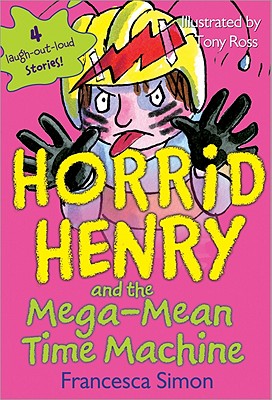 Horrid Henry and the Mega-Mean Time Machine - Francesca Simon