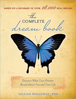 The Complete Dream Book: Discover What Your Dreams Reveal about You and Your Life - Gillian Holloway