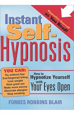 Coperta cărții 'Instant Self-Hypnosis: How to Hypnotize Yourself with Your Eyes Open - Forbes Robbins Blair'