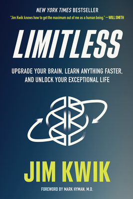 Limitless: Upgrade Your Brain, Learn Anything Faster, and Unlock Your Exceptional Life - Jim Kwik
