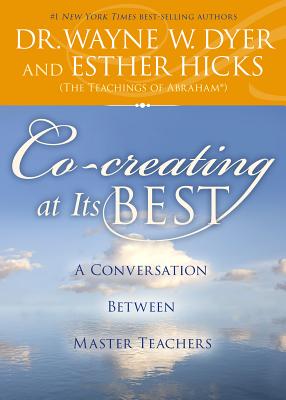 Co-Creating at Its Best: A Conversation Between Master Teachers - Wayne W. Dyer