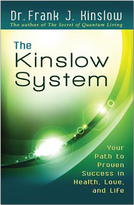 The Kinslow System: Your Path to Proven Success in Health, Love, and Life - Frank J. Kinslow