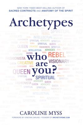 Archetypes: A Beginner's Guide to Your Inner-Net - Caroline Myss