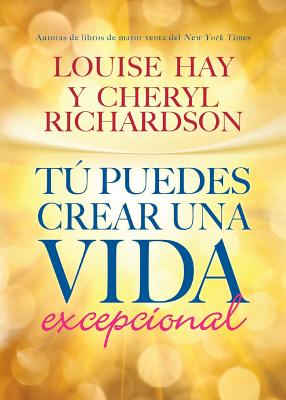 T� Puedes Crear Una Vida Excepcional - Louise L. Hay