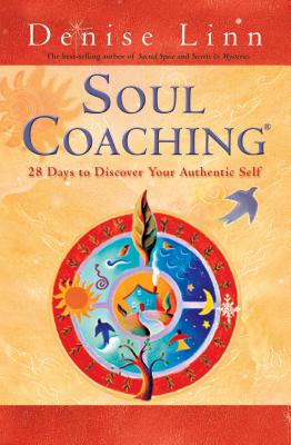 Soul Coaching: 28 Days to Discover Your Authentic Self - Denise Linn
