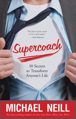Supercoach: 10 Secrets to Transform Anyone's Life - Michael Neill