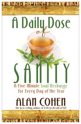 A Daily Dose of Sanity - Alan Cohen