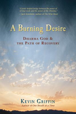 A Burning Desire: Dharma God & the Path of Recover - Kevin Griffin