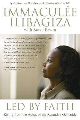 Led by Faith: Rising from the Ashes of the Rwandan Genocide - Immaculee Ilibagiza