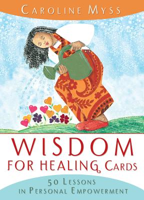 Wisdom for Healing Cards - Caroline Myss