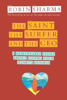 The Saint, the Surfer, and the CEO - Robin Sharma