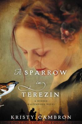 A Sparrow in Terezin - Kristy Cambron