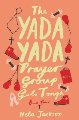 The Yada Yada Prayer Group Gets Tough, Book 4 - Neta Jackson