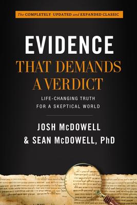 Evidence That Demands a Verdict: Life-Changing Truth for a Skeptical World - Josh Mcdowell