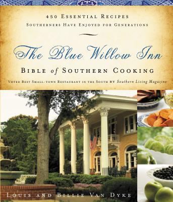 The Blue Willow Inn Bible of Southern Cooking - Louis Van Dyke