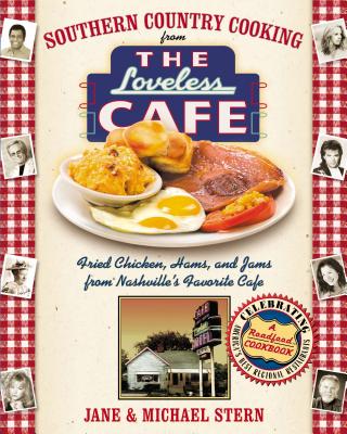 Southern Country Cooking from the Loveless Cafe: Fried Chicken, Hams, and Jams from Nashville's Favorite Cafe - Michael Stern