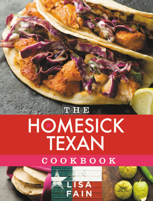 The Homesick Texan Cookbook - Lisa Fain